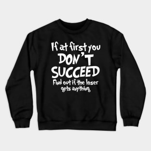 If At First You Don't Succeed Crewneck Sweatshirt